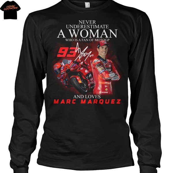 Never Underestimate A Woman Who Is A Fan Of Motogp And Loves Marc Marquez Signature Unisex T-Shirt