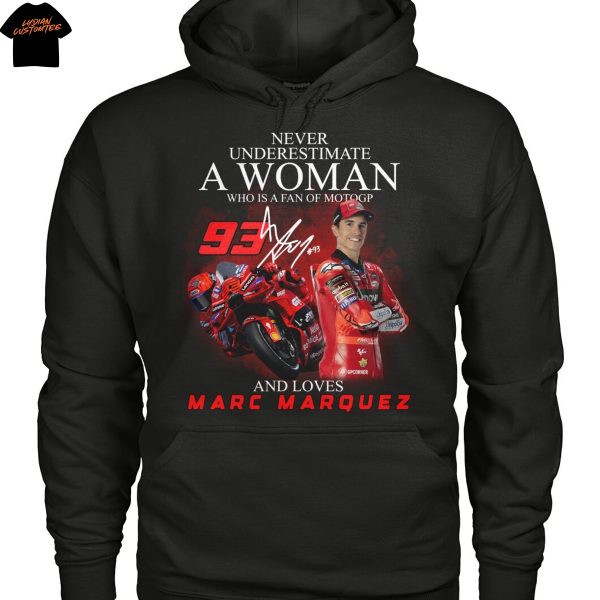 Never Underestimate A Woman Who Is A Fan Of Motogp And Loves Marc Marquez Signature Unisex T-Shirt