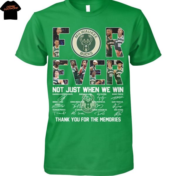 Milwaukee Bucks Forever Not Just When We Win Signature Thank You For The Memories Unisex T-Shirt