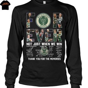 Milwaukee Bucks Forever Not Just When We Win Signature Thank You For The Memories Unisex T-Shirt