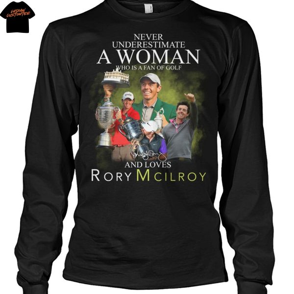 Never Underestimate A Woman Who Is A Fan Of Golf And Loves Rory Mcilroy Signature Unisex T-Shirt