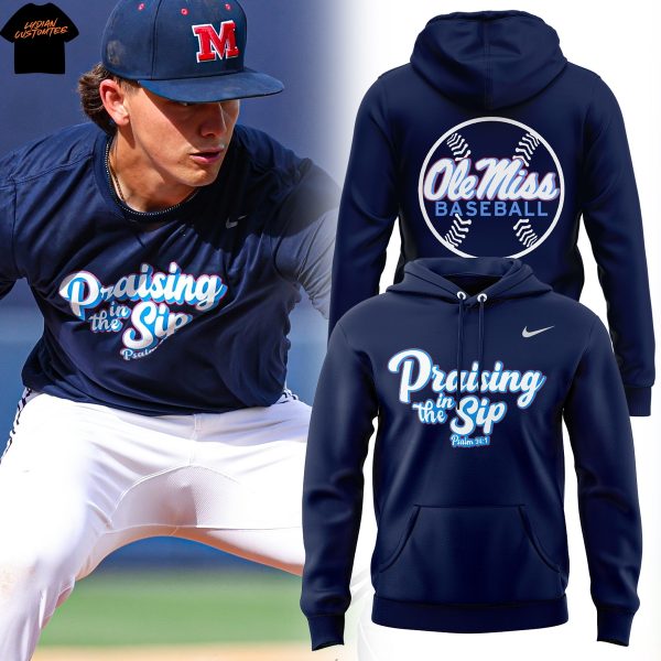 Ole Miss Rebels Baseball Praising In The Sip Hoodie