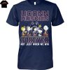 UConn Huskies Basketball My Team Forever Not Just When We Win Signature Unisex T-Shirt