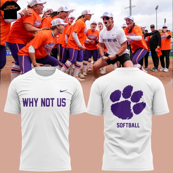 Clemson Tigers Softball Why Not US 2025 3D T-Shirt – White