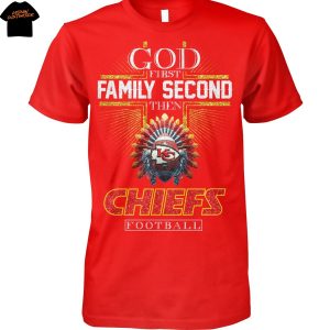 God First Family Second Then Kansas City Chiefs Football Unisex T-Shirt