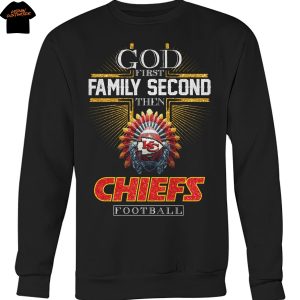 God First Family Second Then Kansas City Chiefs Football Unisex T-Shirt