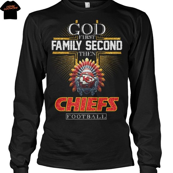 God First Family Second Then Kansas City Chiefs Football Unisex T-Shirt