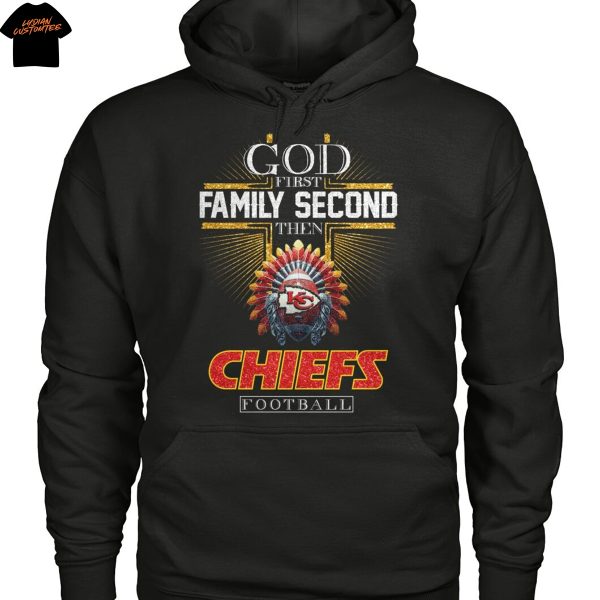 God First Family Second Then Kansas City Chiefs Football Unisex T-Shirt