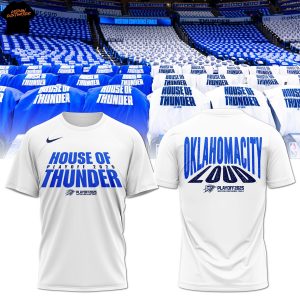 House Of Playoff 2025 Thunder – Oklahoma City Thunder Loud 3D T-Shirt – White