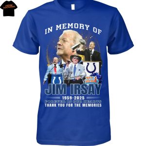 In Memory Of Jim Irsay 1959-2025 Forever In Our Hearts Thank You For The Memories Unisex T-Shirt