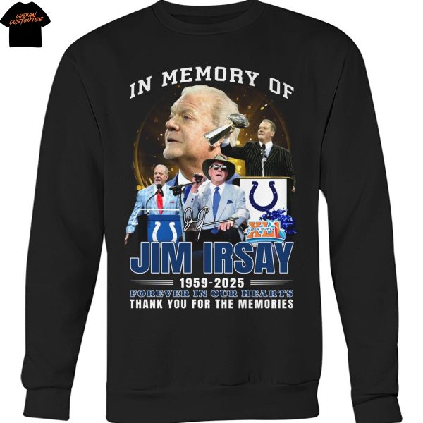 In Memory Of Jim Irsay 1959-2025 Forever In Our Hearts Thank You For The Memories Unisex T-Shirt