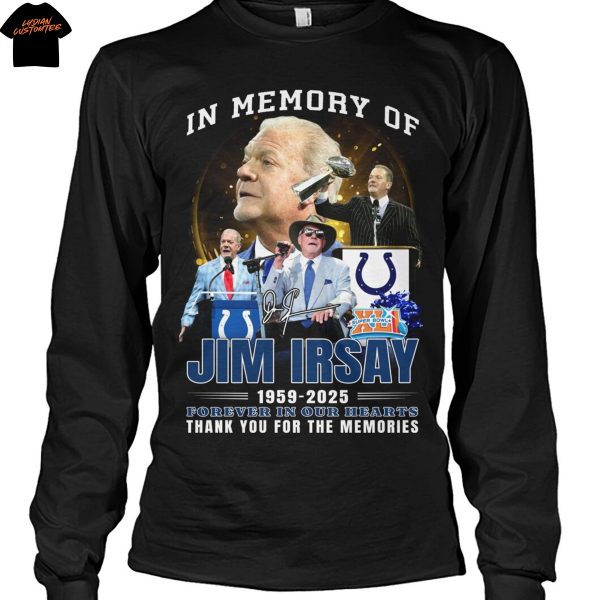 In Memory Of Jim Irsay 1959-2025 Forever In Our Hearts Thank You For The Memories Unisex T-Shirt