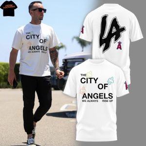 Los Angeles Angels The City Of Angel We Always Rise Up 3D T-Shirt