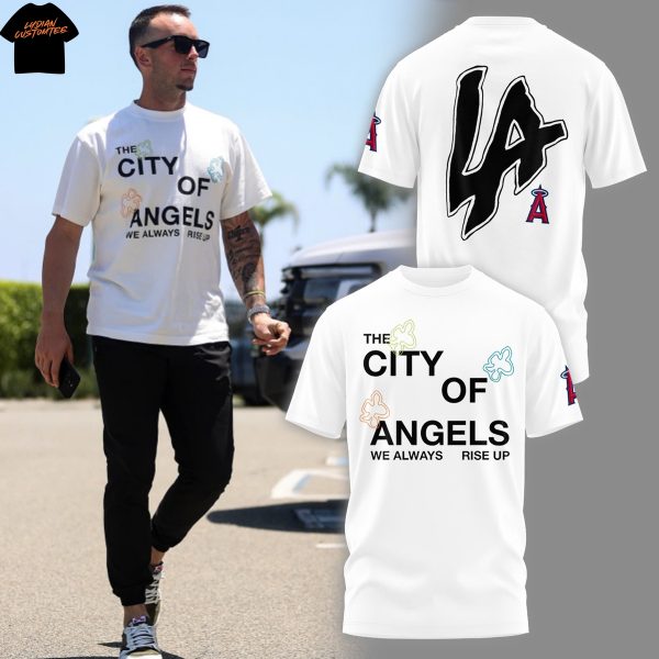 Los Angeles Angels The City Of Angel We Always Rise Up 3D T-Shirt
