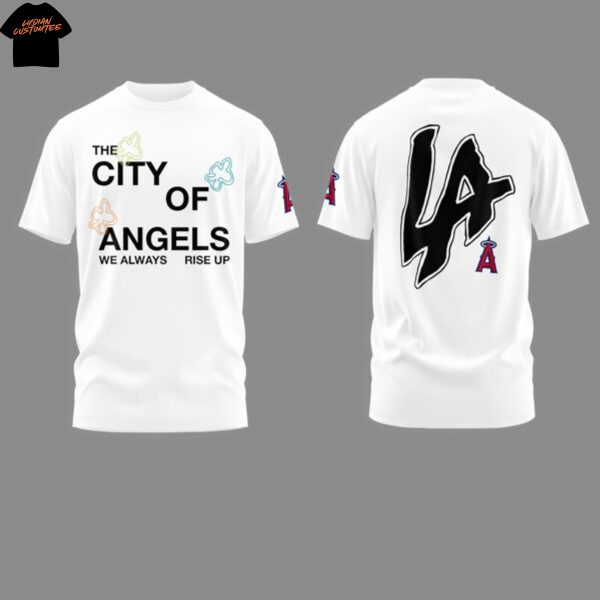 Los Angeles Angels The City Of Angel We Always Rise Up 3D T-Shirt