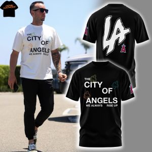 Los Angeles Angels The City Of Angel We Always Rise Up 3D T-Shirt – Black
