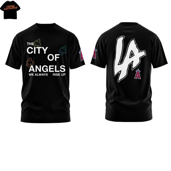 Los Angeles Angels The City Of Angel We Always Rise Up 3D T-Shirt – Black
