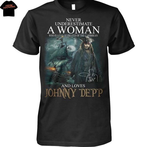 Never Underestimate A Woman Who Is A Fan Of Pirates Of The Caribbean And Loves Johnny Depp Signature Unisex T-Shirt