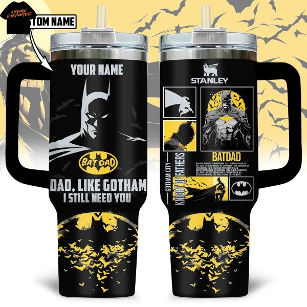 Personalized Batman Bat Dad Like Gotham I Still Need You Tumbler With Handle And Straw