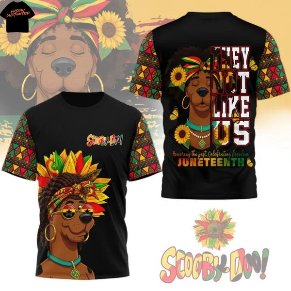 Scooby-Doo They Not Like Us Honoring The Past Celebrating Freedom Juneteenth 3D T-Shirt