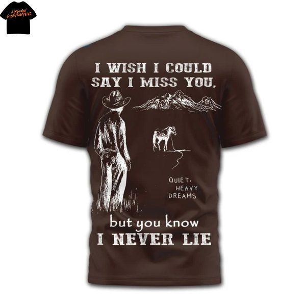 Zach Top Wish I Could Say I Miss You But You Know I Never Lie 3D T-Shirt