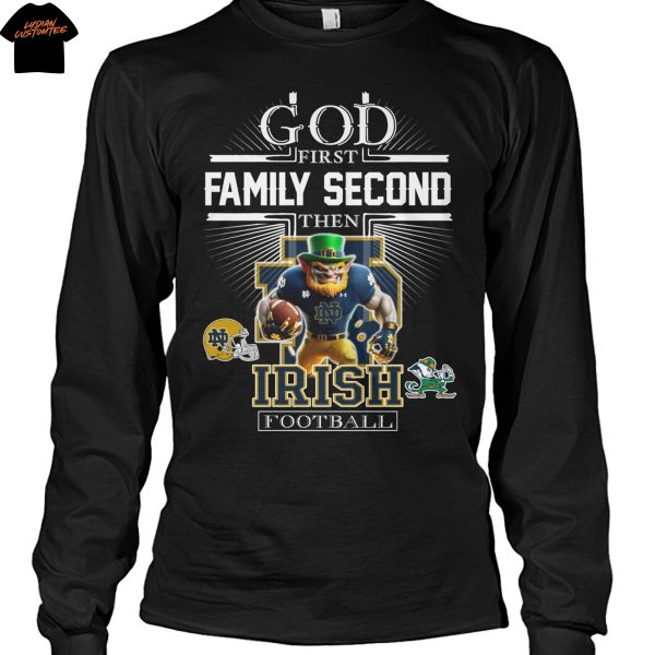 God First Family Second Then Notre Dame Fighting Irish Football Unisex T-Shirt