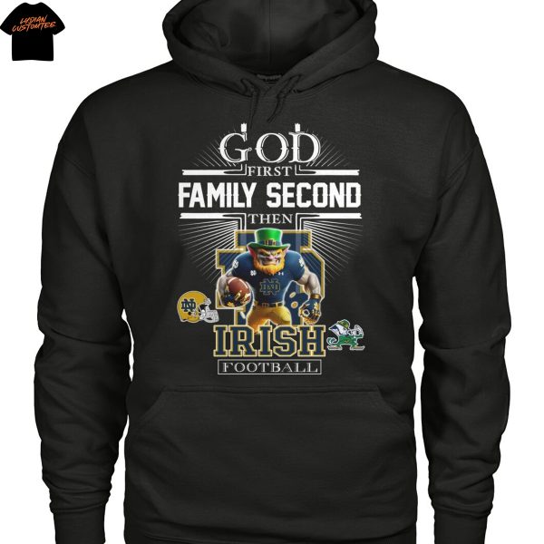 God First Family Second Then Notre Dame Fighting Irish Football Unisex T-Shirt