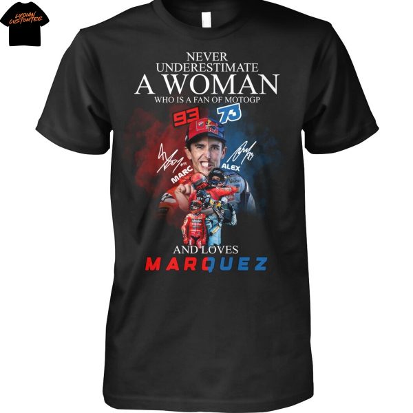 Never Underestimate A Woman Who Is A Fan Of Motogp Marc Marquez x Alex Marquez Signature Unisex T-Shirt