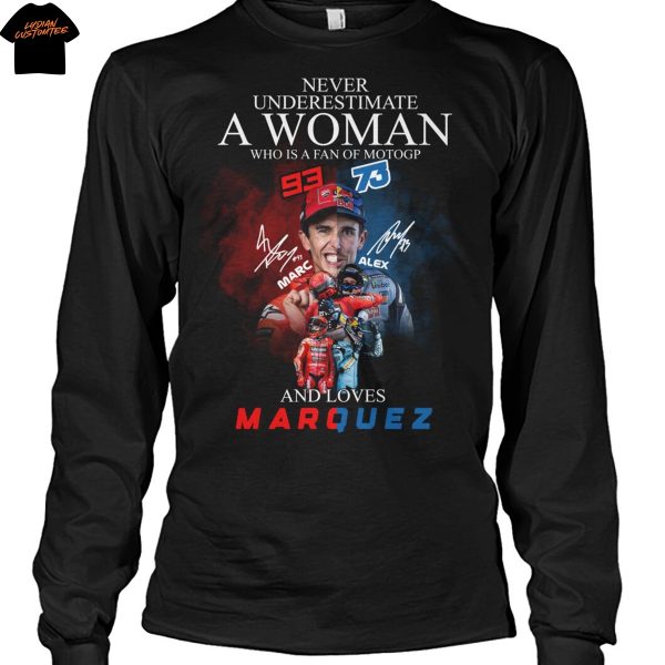 Never Underestimate A Woman Who Is A Fan Of Motogp Marc Marquez x Alex Marquez Signature Unisex T-Shirt