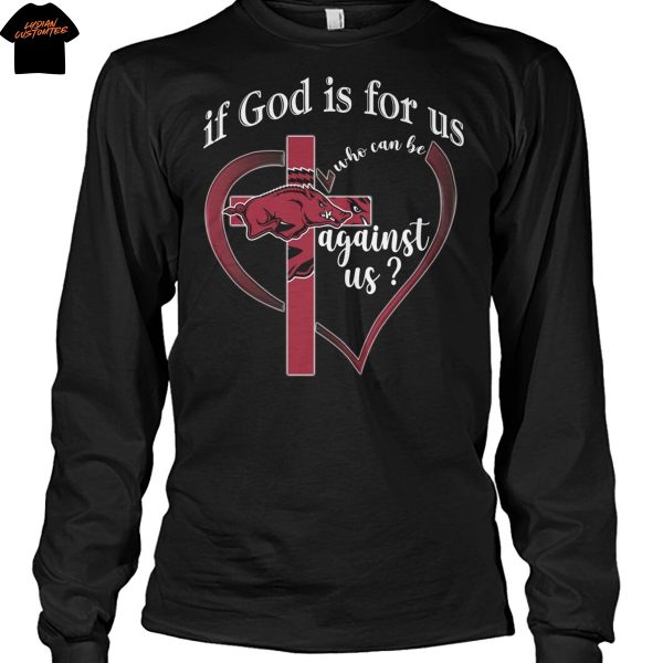 Arkansas Razorbacks If God Is For Us Who Can Be Agains Us Unisex T-Shirt
