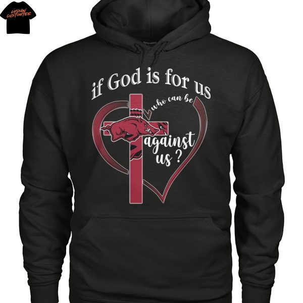 Arkansas Razorbacks If God Is For Us Who Can Be Agains Us Unisex T-Shirt