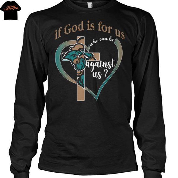 Coastal Carolina Chanticleers If God Is For Us Who Can Be Agains Us Unisex T-Shirt