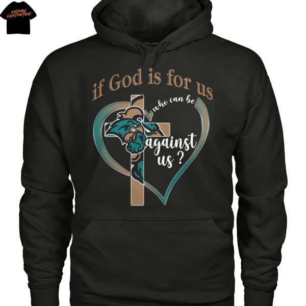 Coastal Carolina Chanticleers If God Is For Us Who Can Be Agains Us Unisex T-Shirt