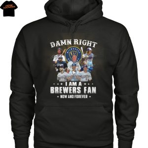 Damn Right I Am A Milwaukee Brewers Now And Forever Signature Unisex T-Shirt