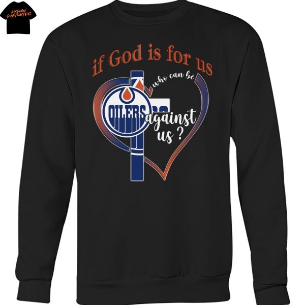 Edmonton Oilers If God Is For Us Who Can Be Agains Us Unisex T-Shirt