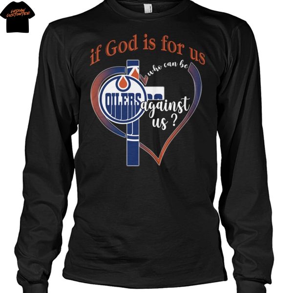 Edmonton Oilers If God Is For Us Who Can Be Agains Us Unisex T-Shirt