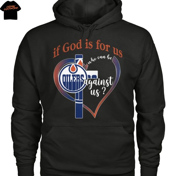 Edmonton Oilers If God Is For Us Who Can Be Agains Us Unisex T-Shirt