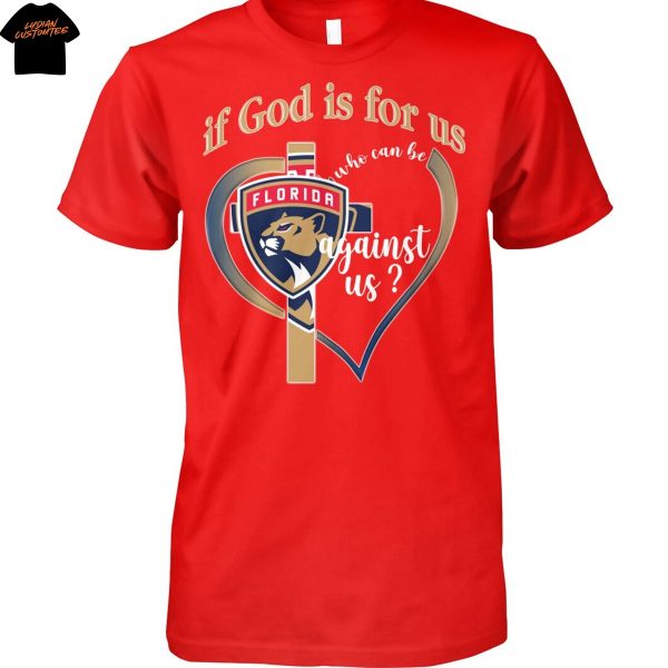Florida Panthers If God Is For Us Who Can Be Agains Us Unisex T-Shirt