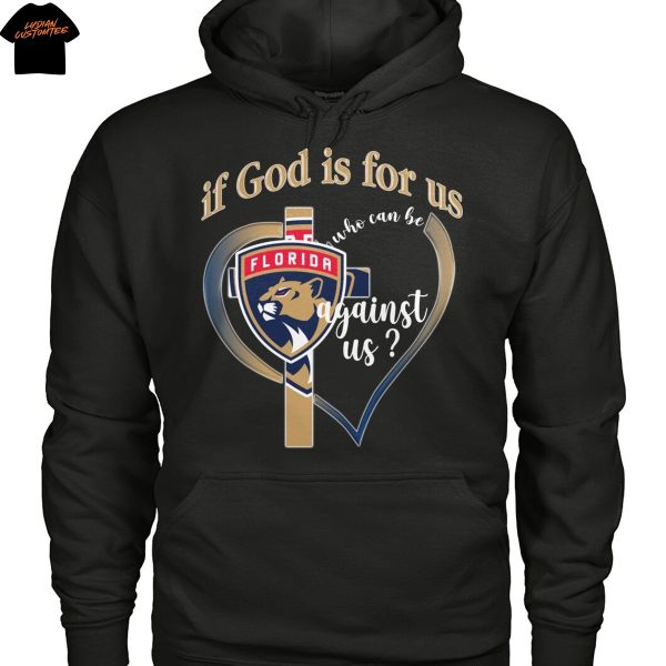 Florida Panthers If God Is For Us Who Can Be Agains Us Unisex T-Shirt