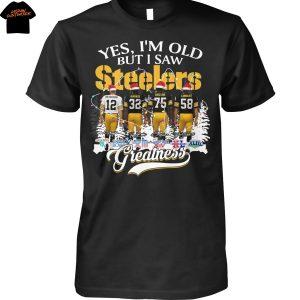 Yes Im Old But I Saw Pittsburgh Steelers Greatness Signature Christmas Unisex T-Shirt Yes Im Old But I Saw Pittsburgh Steelers Greatness Signature Christmas Unisex T-Shirt